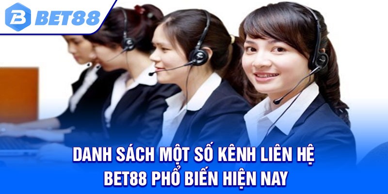Danh Sách Một Số Kênh Liên Hệ Bet88 Phổ Biến Hiện Nay