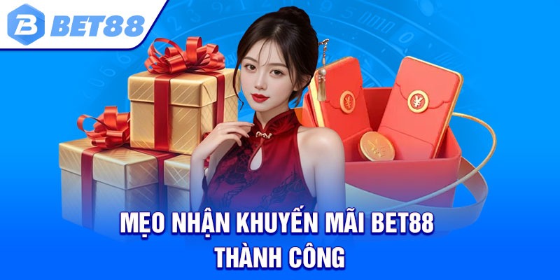 Mẹo nhận khuyến mãi Bet88 thành công