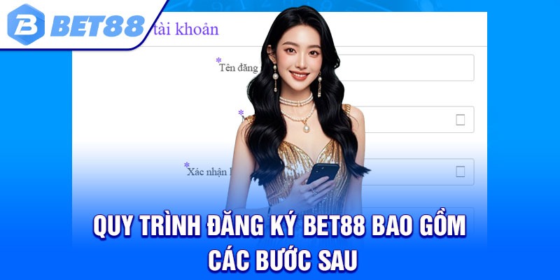 Quy trình đăng ký Bet88 bao gồm các bước sau