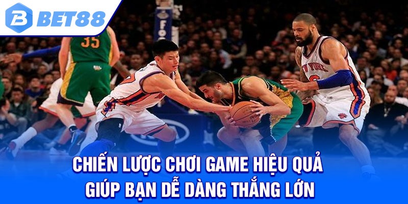Chiến lược chơi game hiệu quả giúp bạn dễ dàng thắng lớn