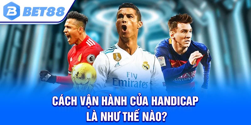 Cách vận hành của Handicap là như thế nào?