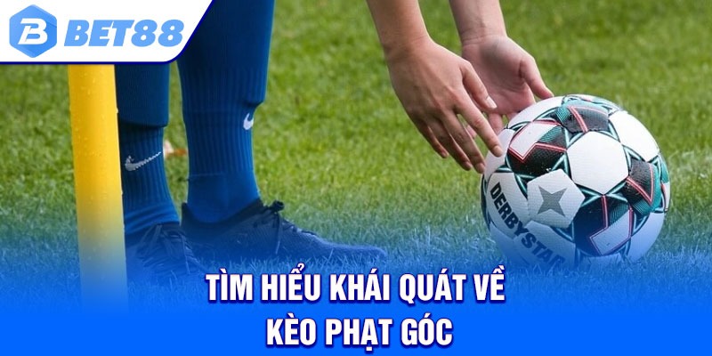 Tìm hiểu khái quát về kèo phạt góc