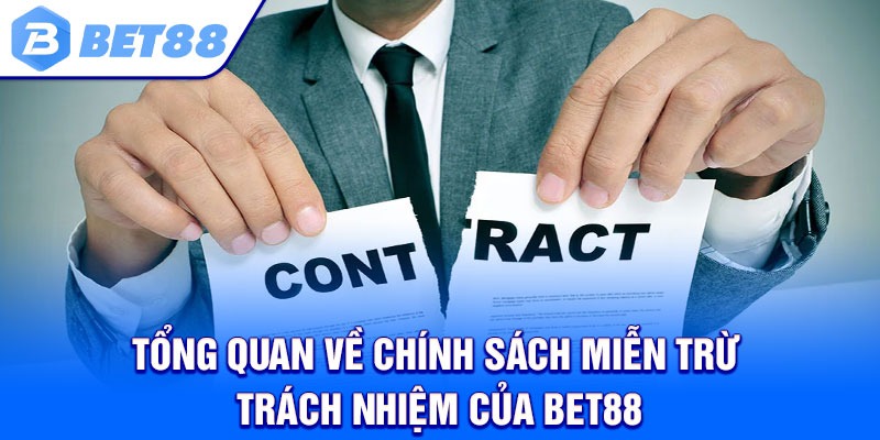 Tổng Quan Về Chính Sách Miễn Trừ Trách Nhiệm Của Bet88