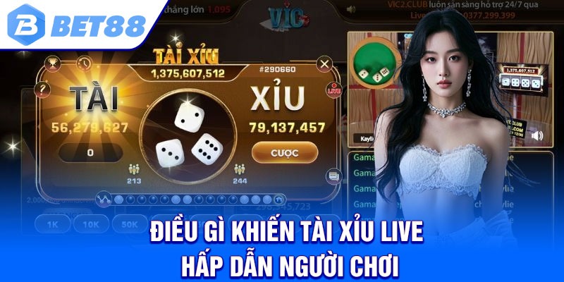 Điều gì khiến Tài xỉu live hấp dẫn người chơi