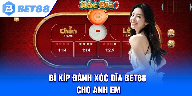 Bí kíp đánh xóc đĩa Bet88 cho anh em