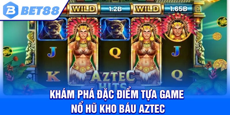 Đôi nét về nổ hũ kho báu aztec